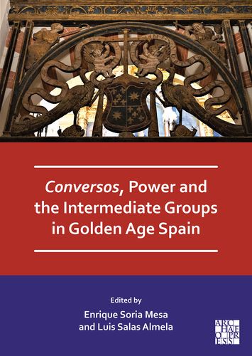 Cover of Conversos, Power and the Intermediate Groups in Golden Age Spain