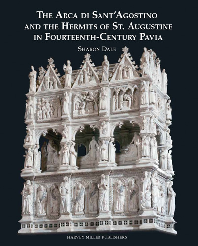 Cover of The Arca di Sant'Agostino and the Hermits of St. Augustine in Fourteenth-Century Pavia