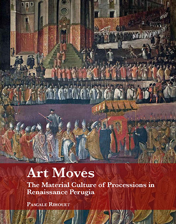 Cover of Art Moves. The Material Culture of Processions in Renaissance Perugia