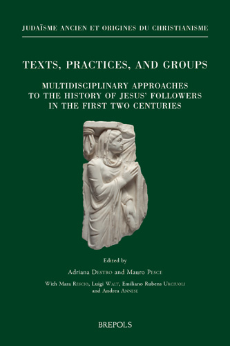 Cover of Texts, Practices, and Groups. Multidisciplinary approaches to the history of Jesus' followers in the first two centuries
