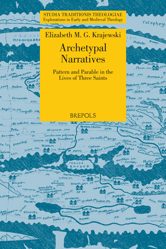 Cover of Archetypal Narratives. Pattern and Parable in the Lives of Three Saints