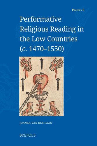 Cover of Performative Religious Reading in the Low Countries (c. 1470-1550)