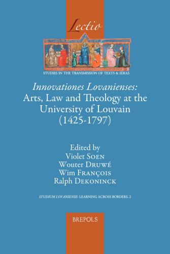 Cover of Innovationes Lovanienses: Arts, Law and Theology at the University of Louvain (1425–1797)