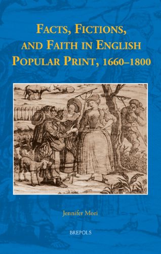 Cover of Facts, Fictions, and Faith in English Popular Print, 1660–1800