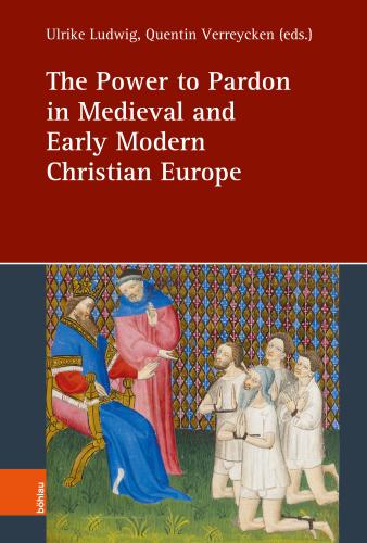 Cover of The Power to Pardon in Medieval and Early Modern Christian Europe