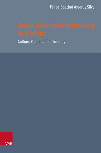 Cover of Dutch Reformed Orthodoxy and Islam