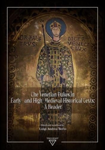 Cover of The Venetian Dukes in Early- and High-Medieval Historical Texts: A Reader
