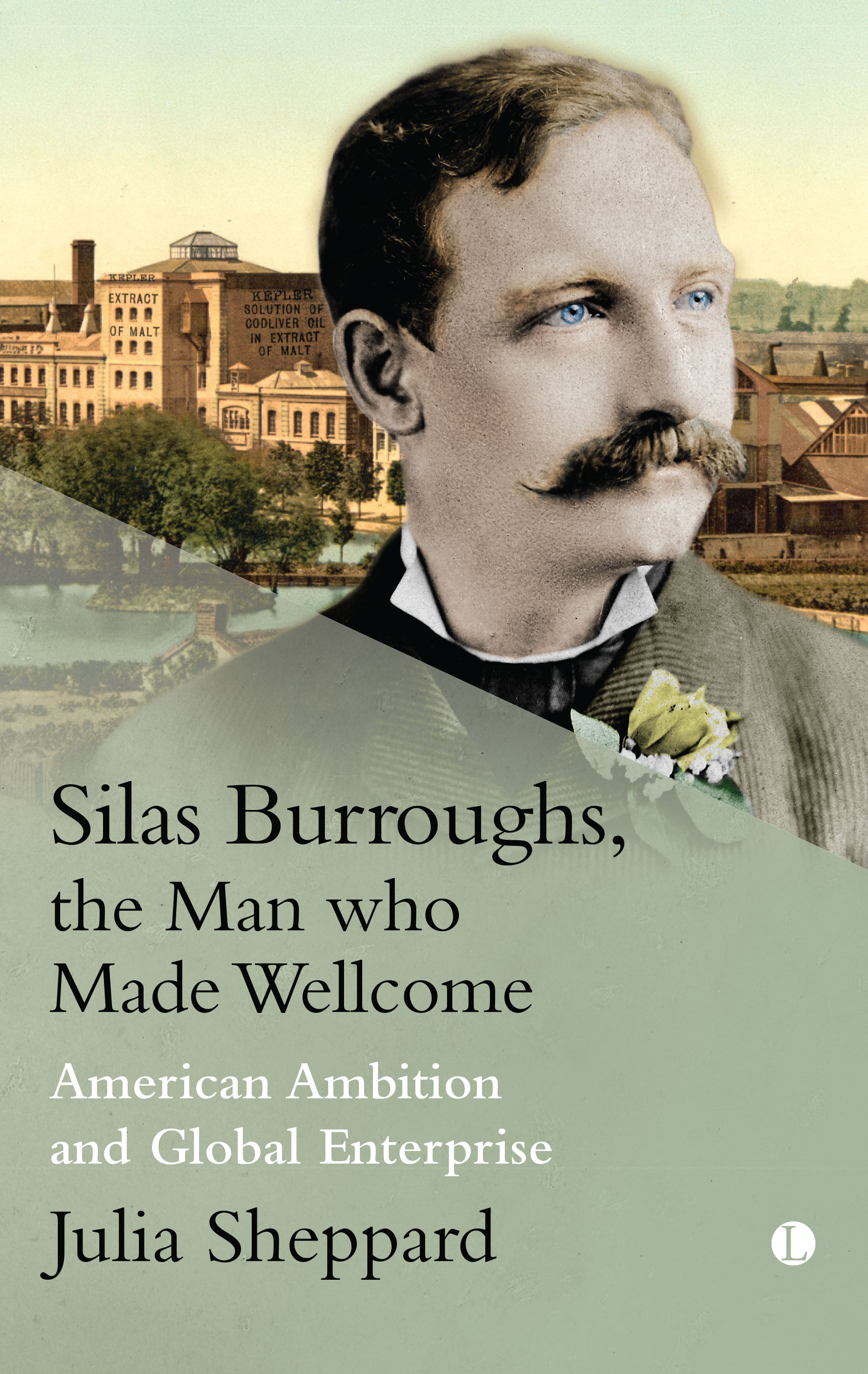 Book cover: Silas Burroughs, the Man who Made Wellcome