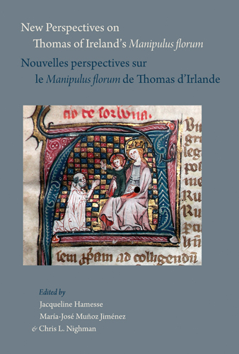 Book cover: New Perspectives on Thomas of Ireland’s Manipulus florum / Nouvelles perspectives sur le Manipulus florum de Thomas d’Irlande