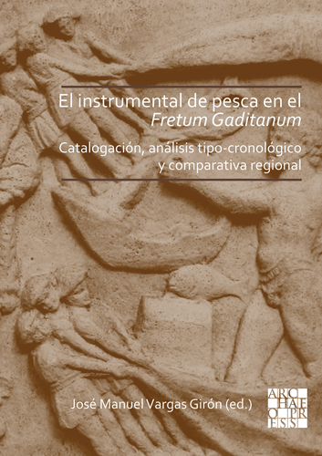 Book cover: El instrumental de pesca en el Fretum Gaditanum (siglos V a.C. – VI d.C.)