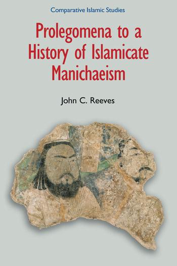 Book cover: Prolegomena to a History of Islamicate Manichaeism