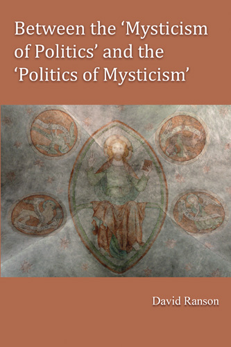 Book cover: Between the ‘Mysticism of Politics’ and the ‘Politics of Mysticism’