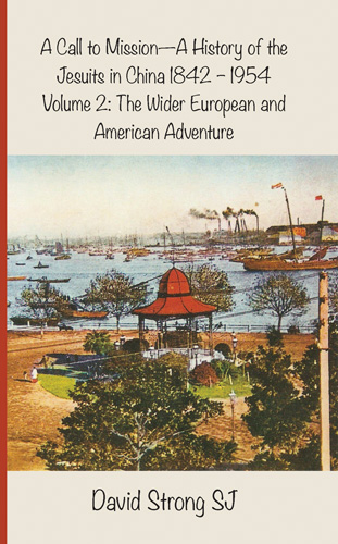 Book cover: A Call to Mission – A History of the Jesuits in China 1842-1954