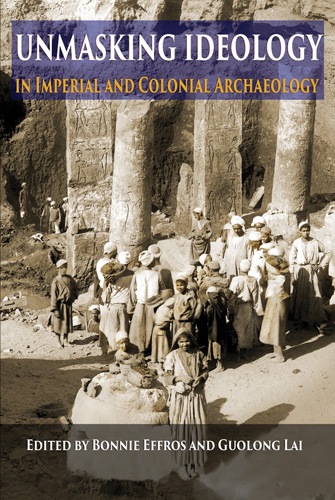 Book cover: Unmasking Ideology in Imperial and Colonial Archaeology
