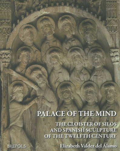 Book cover: Palace of the Mind. The Cloister of Silos and Spanish Sculpture of the Twelfth Century