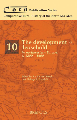 Book cover: The development of leasehold in northwestern Europe, c. 1200 – 1600