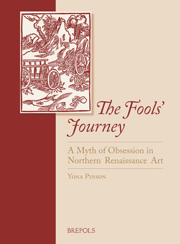 Book cover: The Fools’ Journey. A Myth of Obsession in Northern Renaissance Art