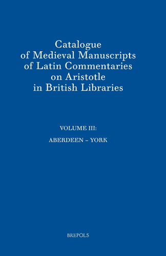 Book cover: Catalogue of Medieval Manuscripts of Latin Commentaries on Aristotle in British Libraries