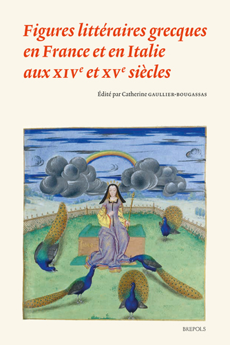 Book cover: Figures litteraires grecques en France et en Italie aux XIVe et XVe siecles