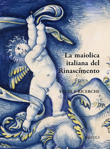 Book cover: Italian Maiolica in the Renaissance / La maiolica italiana nel Rinascimento