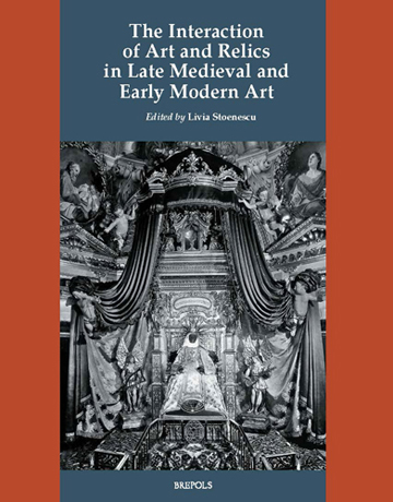 Book cover: The Interaction of Art and Relics in Late Medieval and Early Modern Art