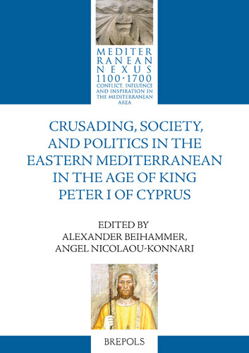 Book cover: Crusading, Society, and Politics in the Eastern Mediterranean in the Age of King Peter I of Cyprus
