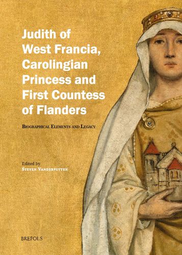 Book cover: Judith of West Francia, Carolingian Princess and First Countess of Flanders