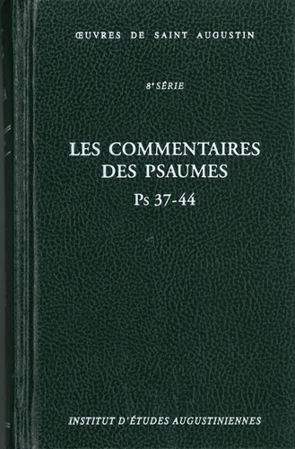 Book cover: Les commentaires des Psaumes. Enarrationes in Psalmos, Ps 37-44