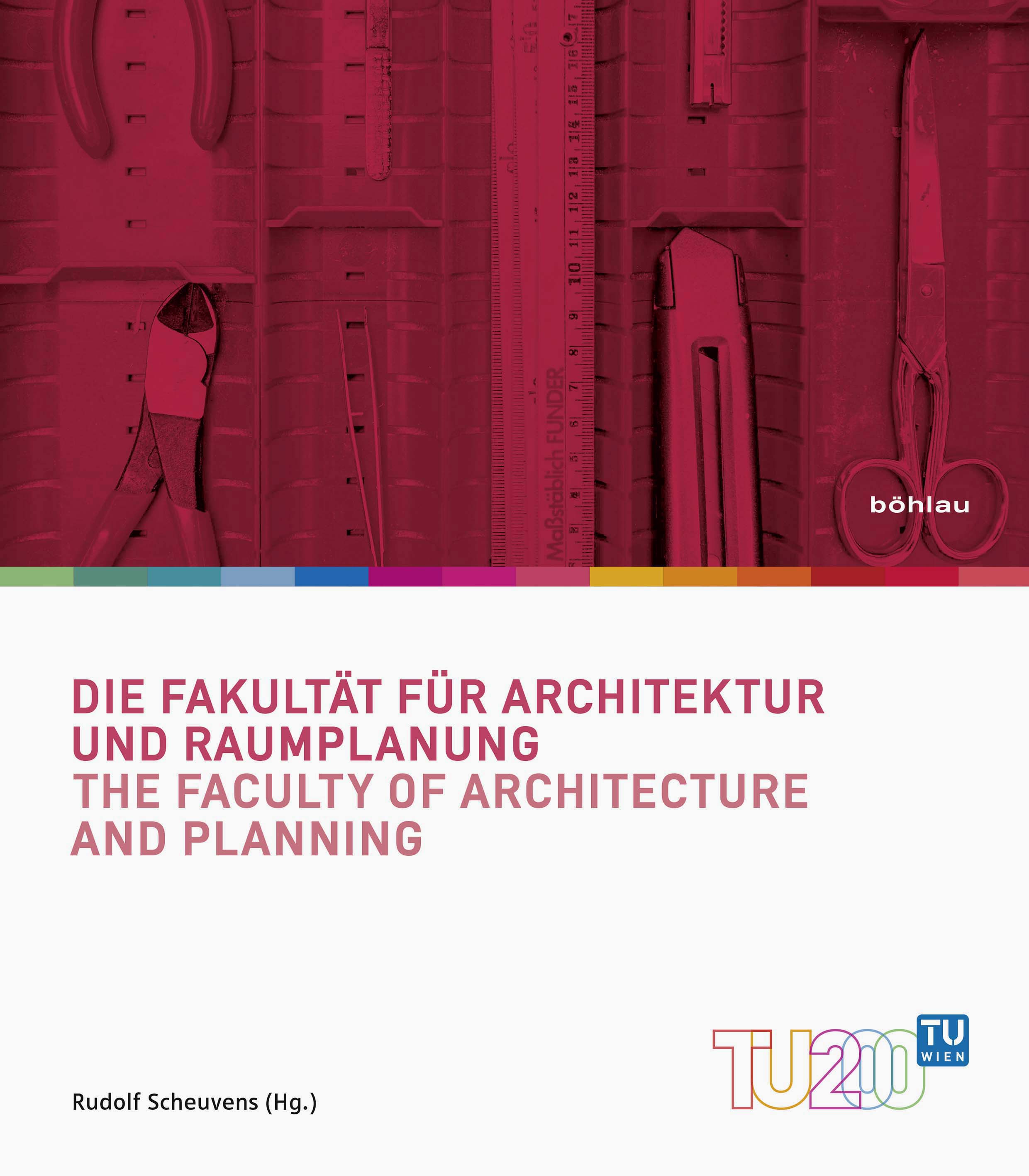 Book cover: Die Fakultät für Architektur und Raumplanung / The Faculty of Architecture and Planning