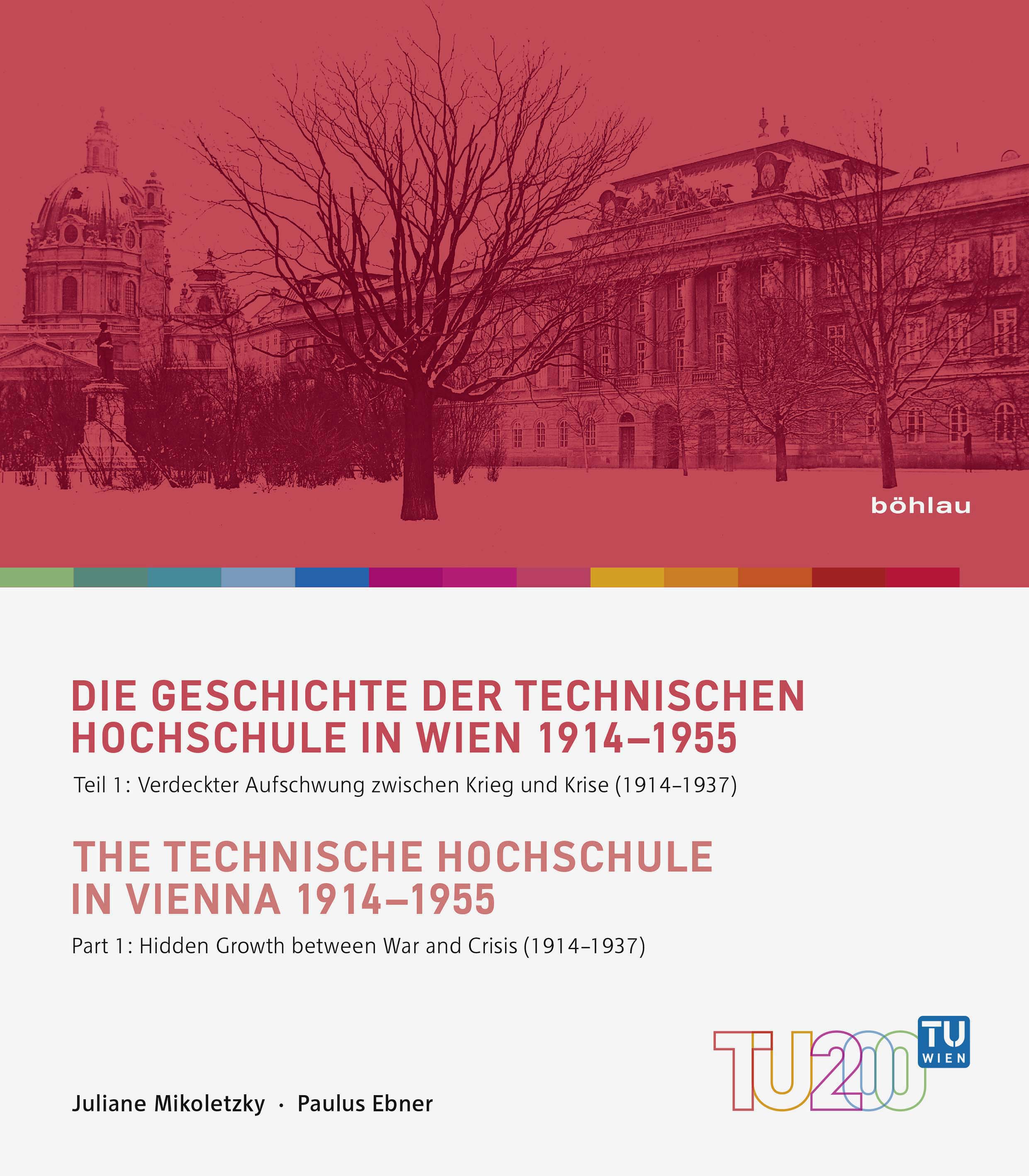 Book cover: Die Geschichte der Technischen Hochschule in Wien 1914-1955 / The Technische Hochschule in Vienna 1914–1955
