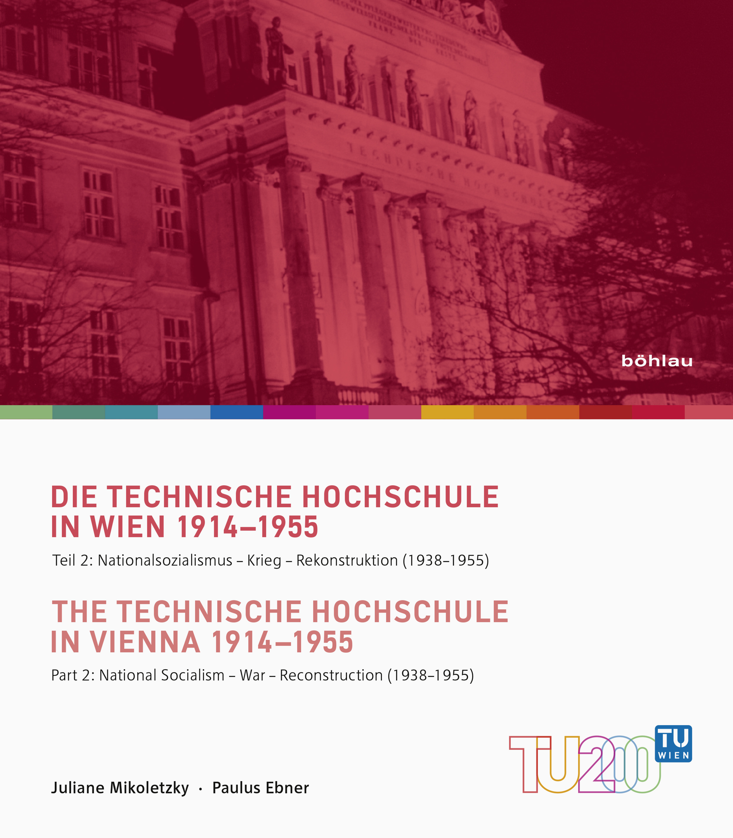 Book cover: Die Technische Hochschule in Wien 1914-1955 / The Technische Hochschule in Vienna 1914–1955