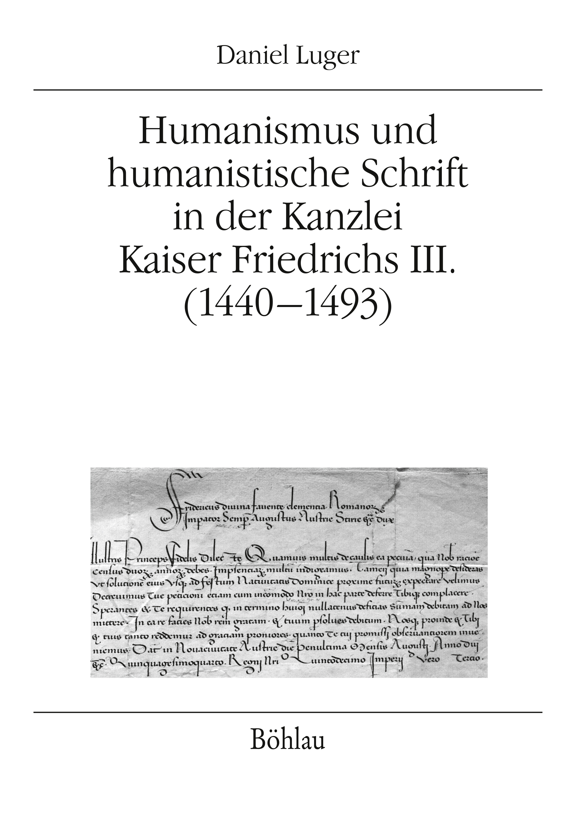 Book cover: Humanismus und humanistische Schrift in der Kanzlei Kaiser Friedrichs III. (1440-1493)