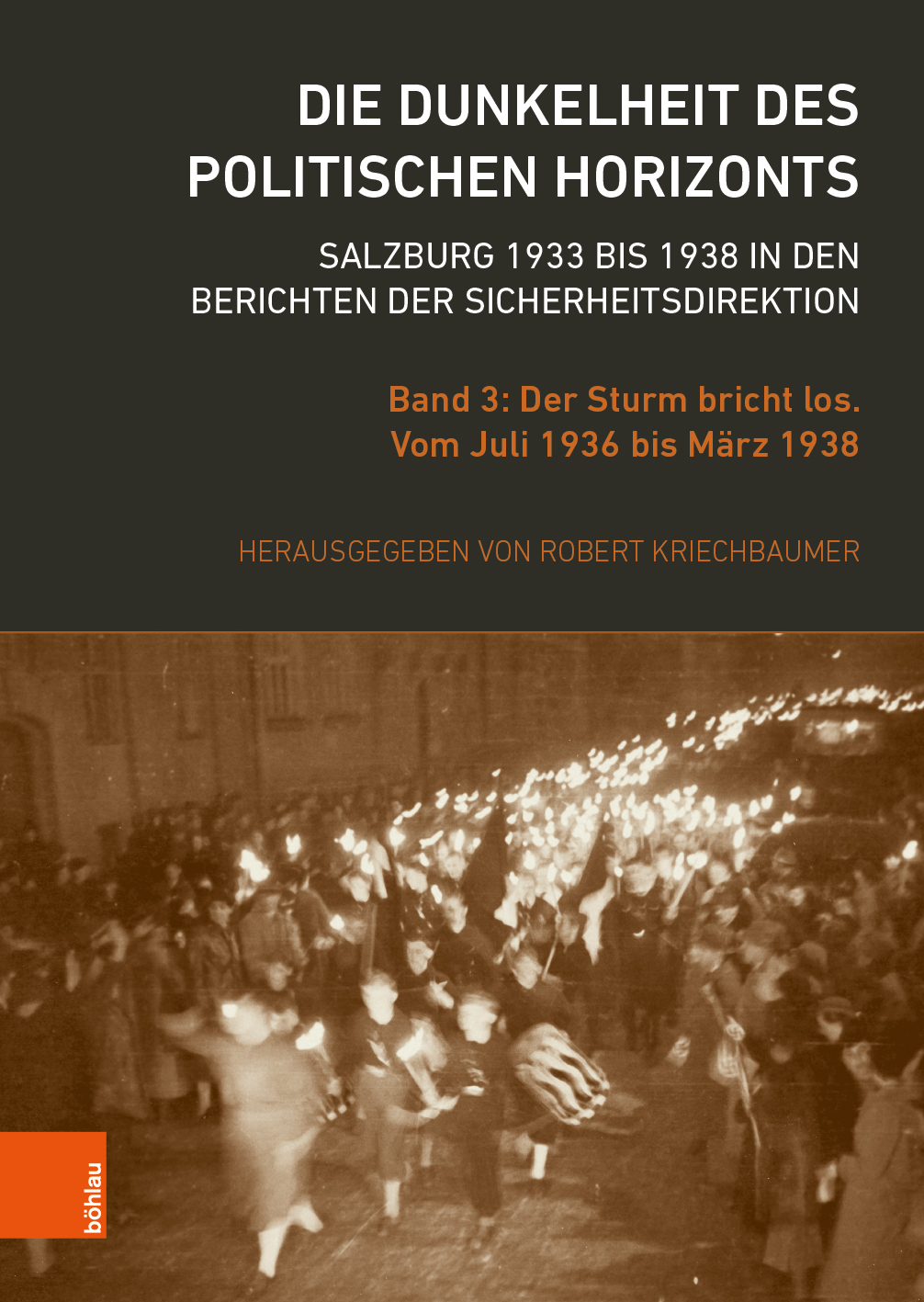 Book cover: Die Dunkelheit des politischen Horizonts. Salzburg 1933 bis 1938 in den Berichten der Sicherheitsdirektion