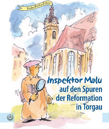 Book cover: Inspektor Malu auf den Spuren der Reformation in Torgau