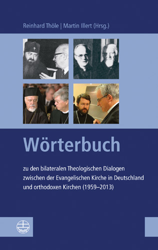 Book cover: Worterbuch zu den bilateralen Theologischen Dialogen zwischen der Evangelischen Kirche in Deutschland und orthodoxen Kirchen (1959-2013)