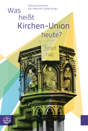 Book cover: Was heisst Kirchen-Union heute?