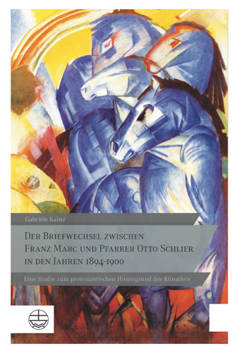 Book cover: Der Briefwechsel zwischen Franz Marc und Pfarrer Otto Schlier in den Jahren 1894-1900