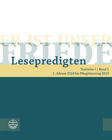 Book cover: Er ist unser Friede. Lesepredigten Textreihe I/ Advent 2018 bis Pfingstmontag 2019