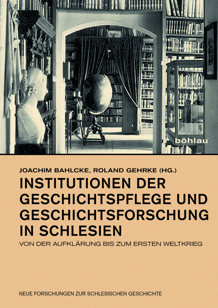 Book cover: Institutionen der Geschichtspflege und Geschichtsforschung in Schlesien