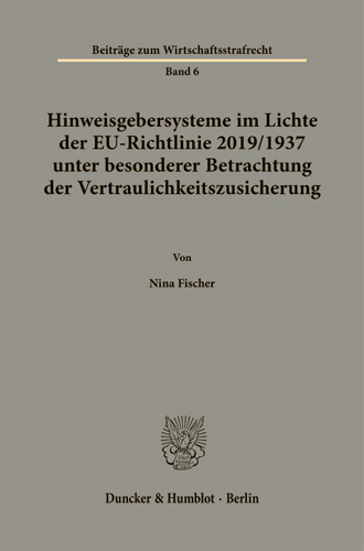 Book cover: Hinweisgebersysteme im Lichte der EU-Richtlinie 2019-1937 unter besonderer Betrachtung der Vertraulichkeitszusicherung.