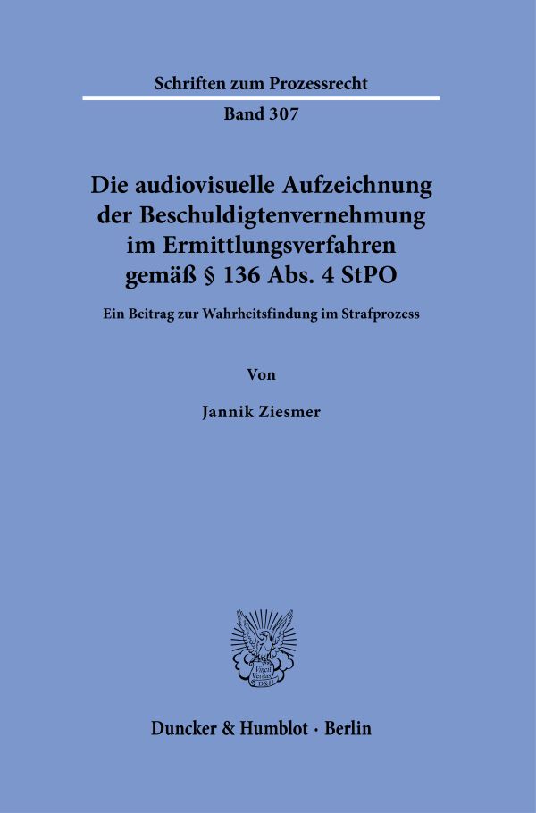 Book cover: Die audiovisuelle Aufzeichnung der Beschuldigtenvernehmung im Ermittlungsverfahren gemäß § 136 Abs. 4 StPO