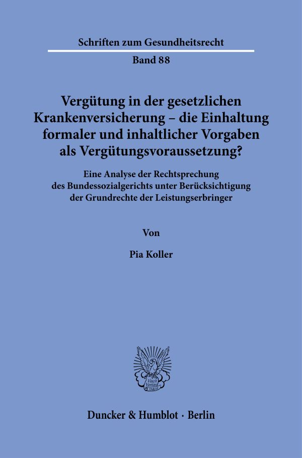 Book cover: Vergütung in der gesetzlichen Krankenversicherung – die Einhaltung formaler und inhaltlicher Vorgaben als Vergütungsvoraussetzung?