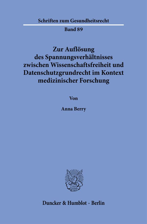Book cover: Zur Auflösung des Spannungsverhältnisses zwischen Wissenschaftsfreiheit und Datenschutzgrundrecht im Kontext medizinischer Forschung