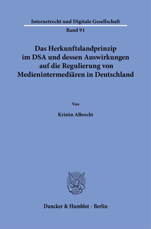 Book cover: Das Herkunftslandprinzip im DSA und dessen Auswirkungen auf die Regulierung von Medienintermediären in Deutschland