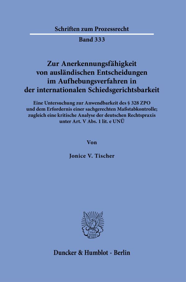 Book cover: Zur Anerkennungsfähigkeit von ausländischen Entscheidungen im Aufhebungsverfahren in der internationalen Schiedsgerichtsbarkeit