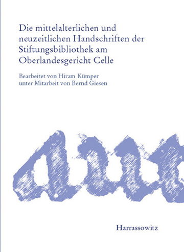 Book cover: Die mittelalterlichen und neuzeitlichen Handschriften der Stiftungsbibliothek am Oberlandesgericht Celle