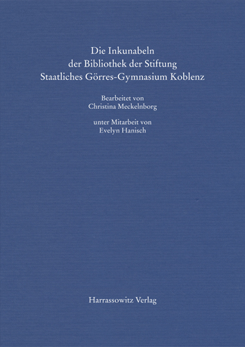 Book cover: Die Inkunabeln der Bibliothek der Stiftung Staatliches Gorres-Gymnasium Koblenz