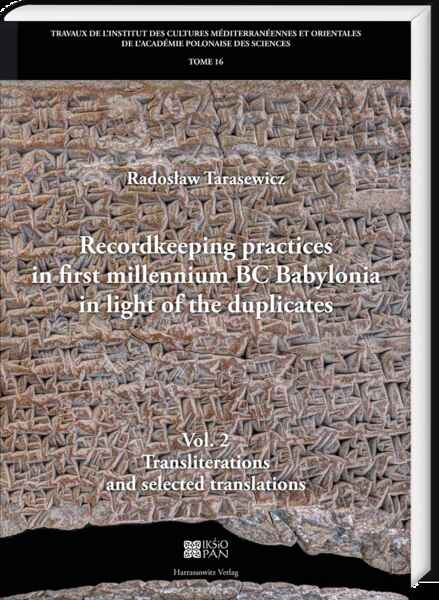 Book cover: Recordkeeping practices in first millennium BC Babylonia in light of the duplicates. Vol. 2. Transliterations and selected translations