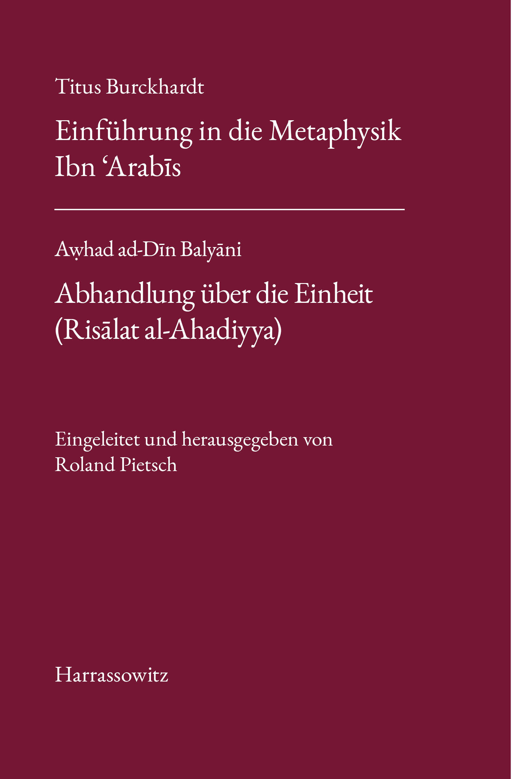 Book cover: Titus Burckhardt. Einfuhrung in die Metaphysik Ibn ‘Arabis mit Ubersetzungen von acht Kapiteln aus seinen ‘Fassungen der Weisheit (Fusus al-Hikam)’. Awhad ad-Din Balyani. Abhandlung uber die Einheit (Risalat al-Ahadiyya)