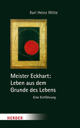 Book cover: Meister Eckhart: Leben aus dem Grunde des Lebens
